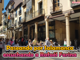 Paseando por Salamanca escuchando a Rafaél Farina