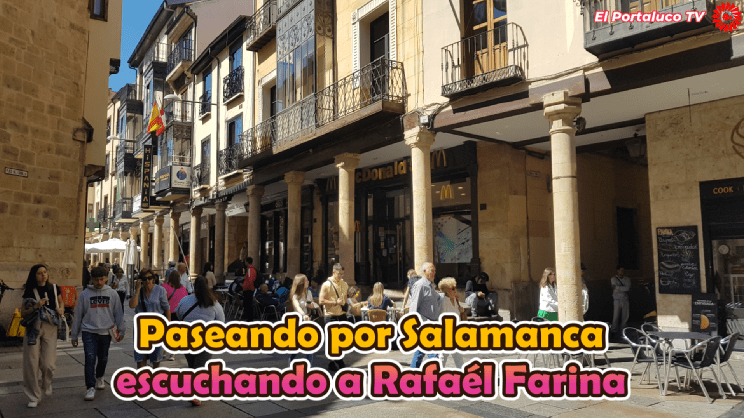 Paseando por Salamanca escuchando a Rafaél Farina